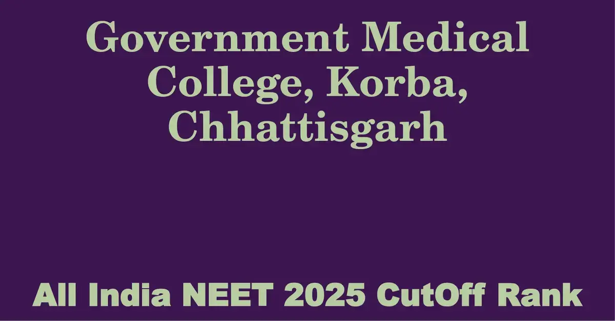 government medical college korba chhattisgarh neet all india counselling cutoff rank 2025