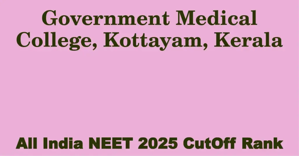 government medical college kottayam kerala neet all india counselling cutoff rank 2025
