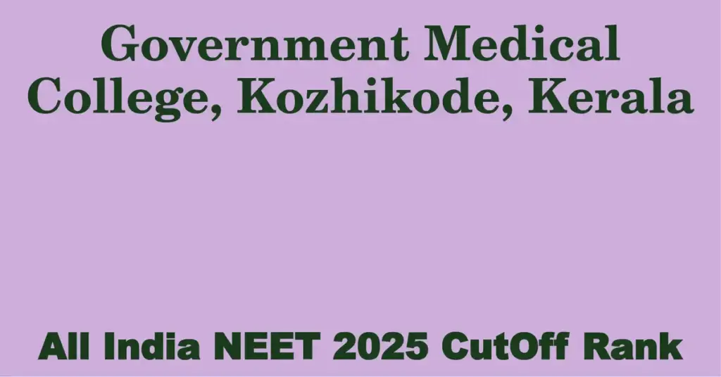 government medical college kozhikode kerala neet all india counselling cutoff rank 2025