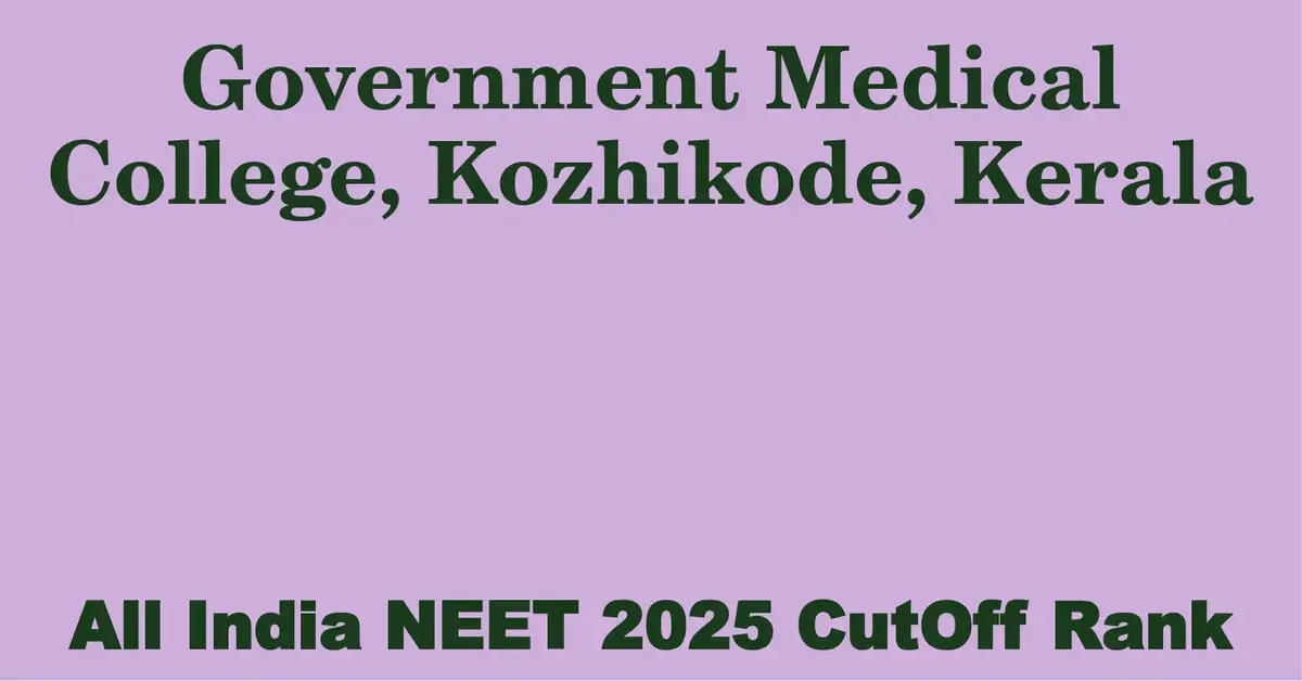 government medical college kozhikode kerala neet all india counselling cutoff rank 2025
