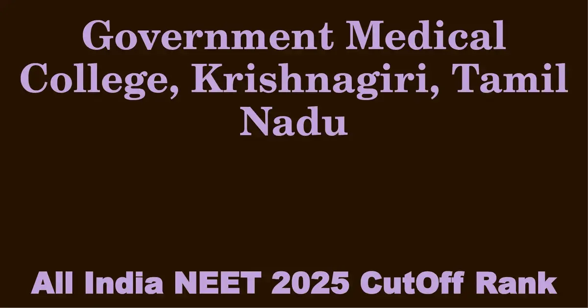 government medical college krishnagiri tamil nadu neet all india counselling cutoff rank 2025