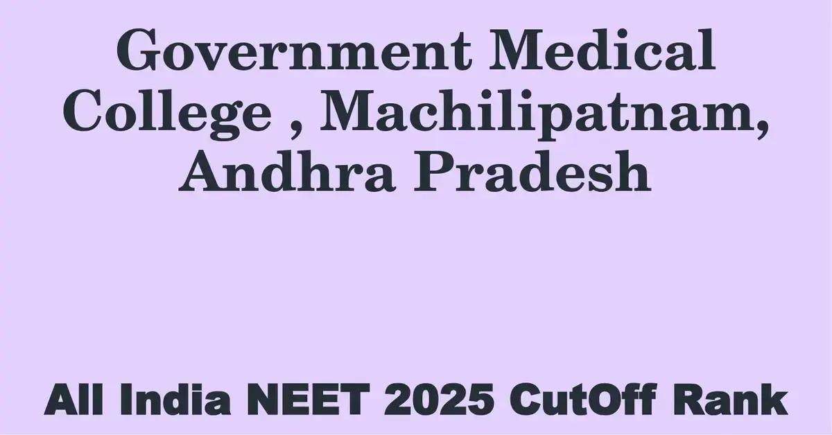 government medical college machilipatnam andhra pradesh neet all india counselling cutoff rank 2025