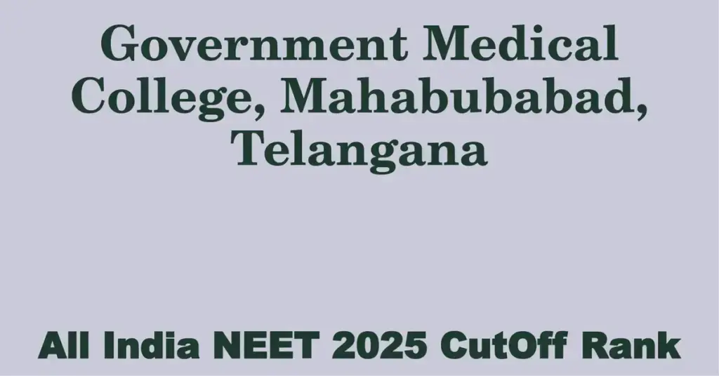 government medical college mahabubabad telangana neet all india counselling cutoff rank 2025