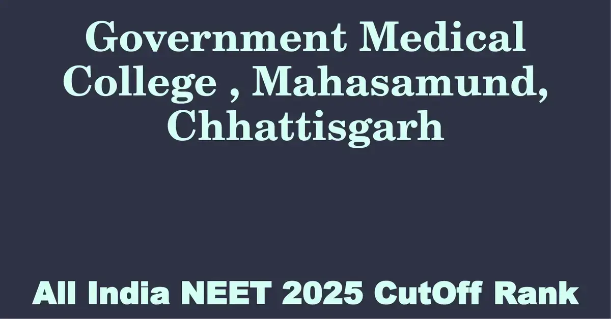 government medical college mahasamund chhattisgarh neet all india counselling cutoff rank 2025