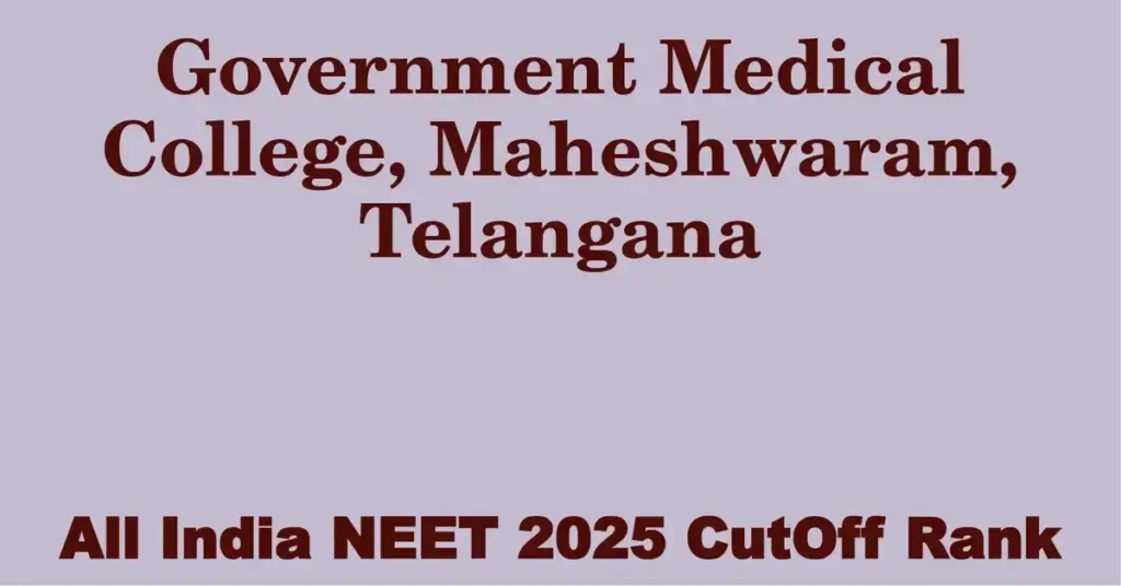 government medical college maheshwaram telangana neet all india counselling cutoff rank 2025