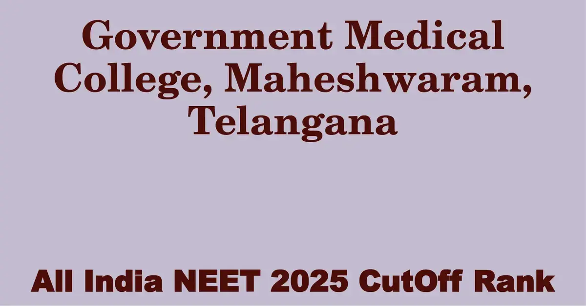 government medical college maheshwaram telangana neet all india counselling cutoff rank 2025