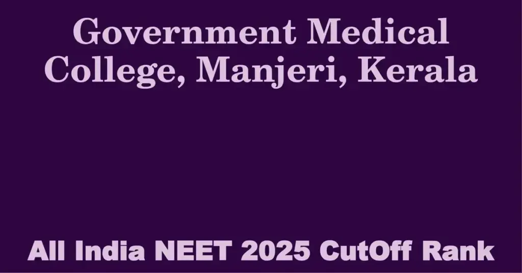 government medical college manjeri kerala neet all india counselling cutoff rank 2025