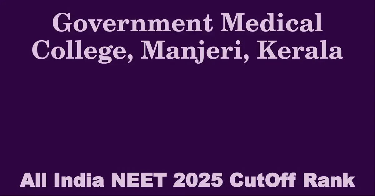 government medical college manjeri kerala neet all india counselling cutoff rank 2025