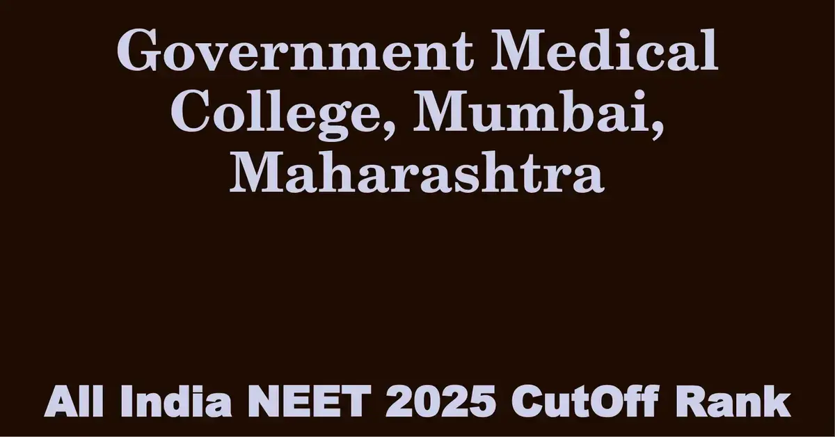 government medical college mumbai maharashtra neet all india counselling cutoff rank 2025