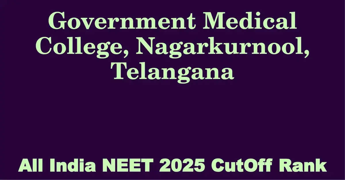 government medical college nagarkurnool telangana neet all india counselling cutoff rank 2025