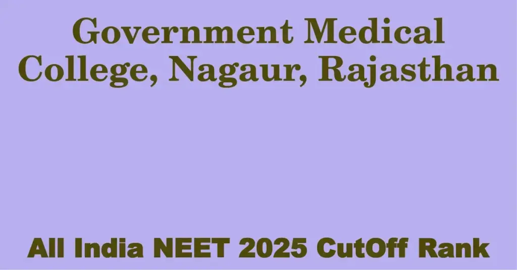 government medical college nagaur rajasthan neet all india counselling cutoff rank 2025