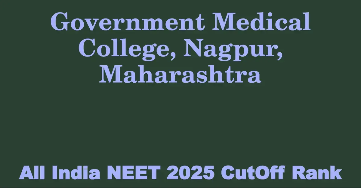 government medical college nagpur maharashtra neet all india counselling cutoff rank 2025