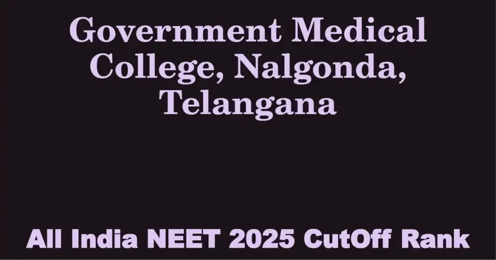 government medical college nalgonda telangana neet all india counselling cutoff rank 2025