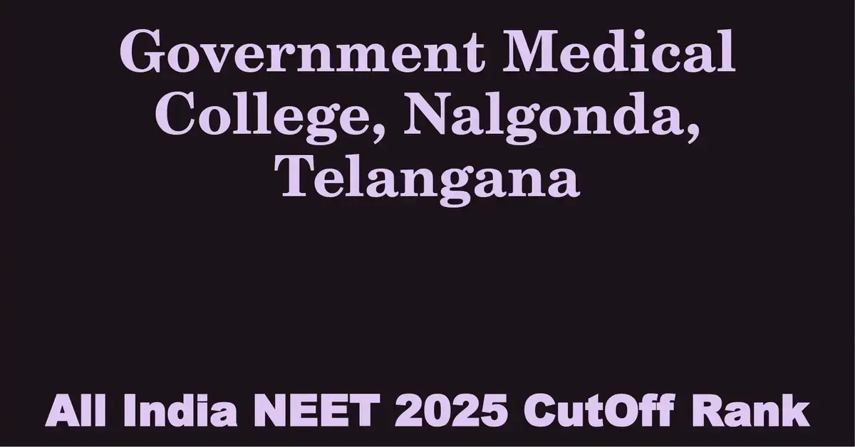 government medical college nalgonda telangana neet all india counselling cutoff rank 2025