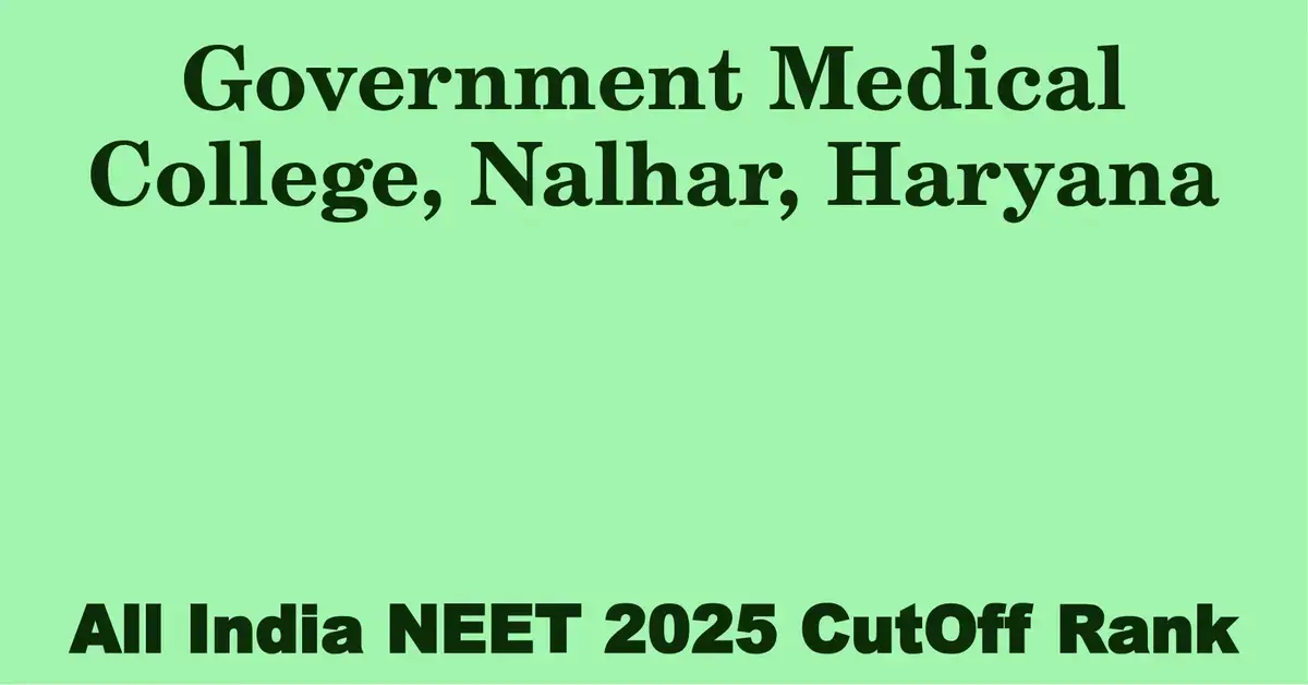 government medical college nalhar haryana neet all india counselling cutoff rank 2025