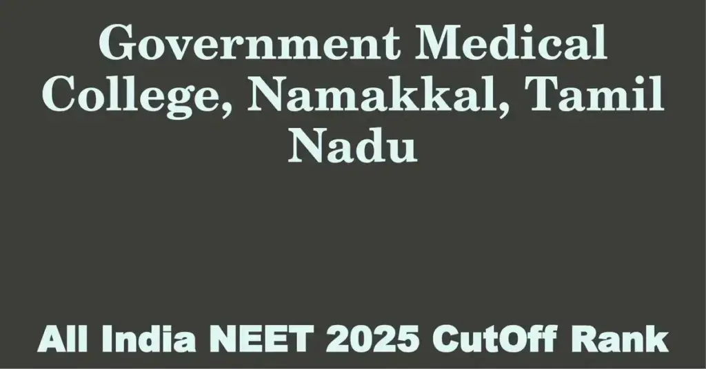 government medical college namakkal tamil nadu neet all india counselling cutoff rank 2025