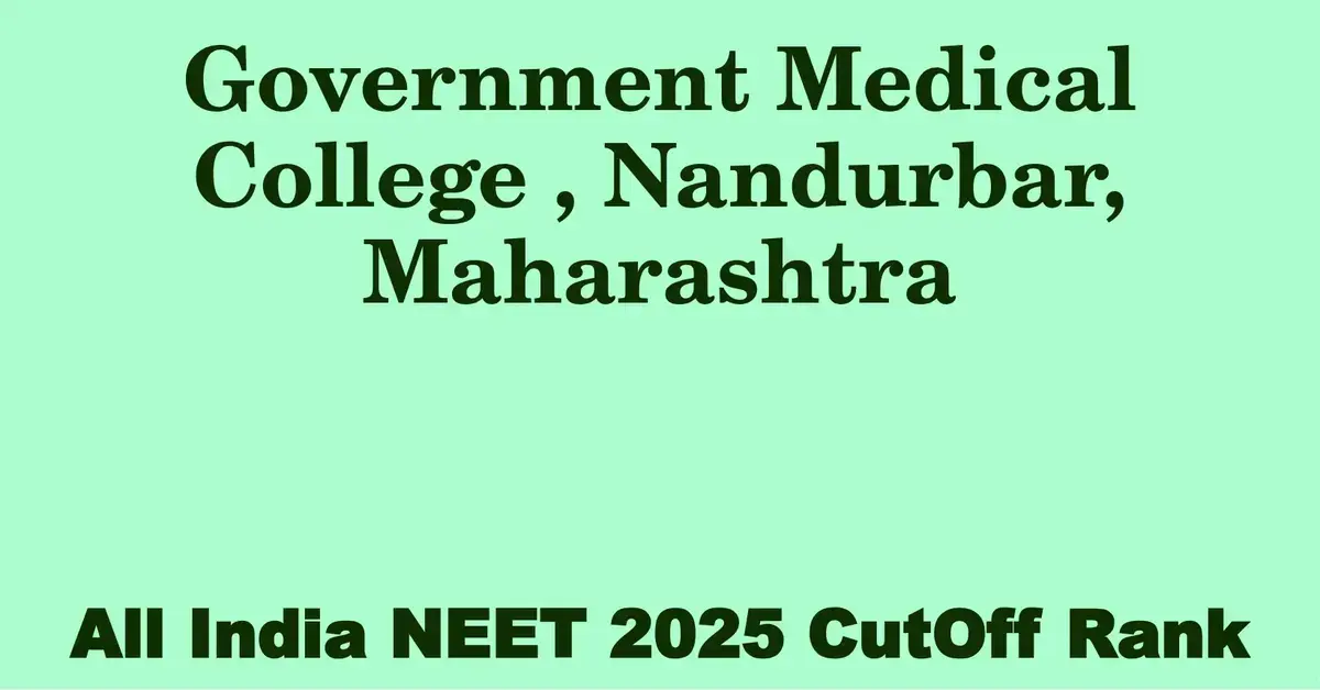 government medical college nandurbar maharashtra neet all india counselling cutoff rank 2025