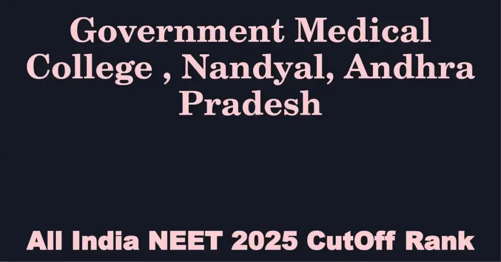 government medical college nandyal andhra pradesh neet all india counselling cutoff rank 2025