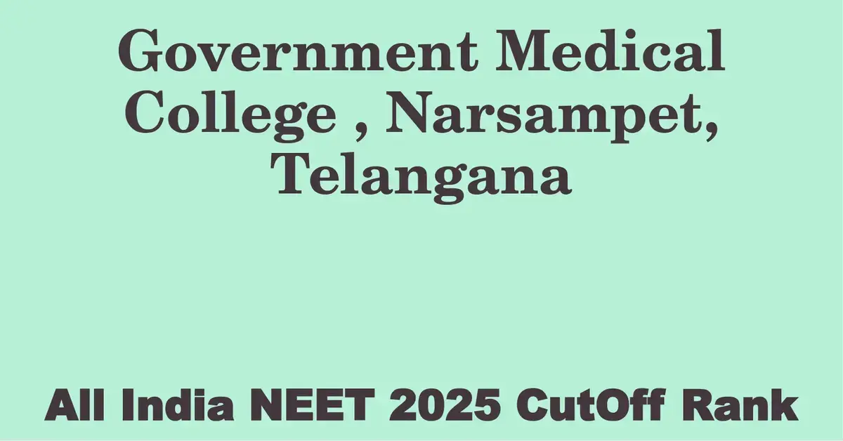 government medical college narsampet telangana neet all india counselling cutoff rank 2025