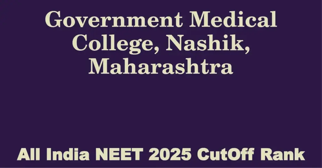 government medical college nashik maharashtra neet all india counselling cutoff rank 2025