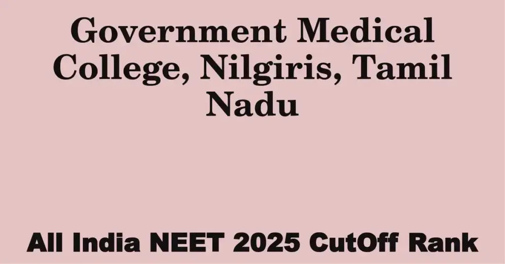 government medical college nilgiris tamil nadu neet all india counselling cutoff rank 2025