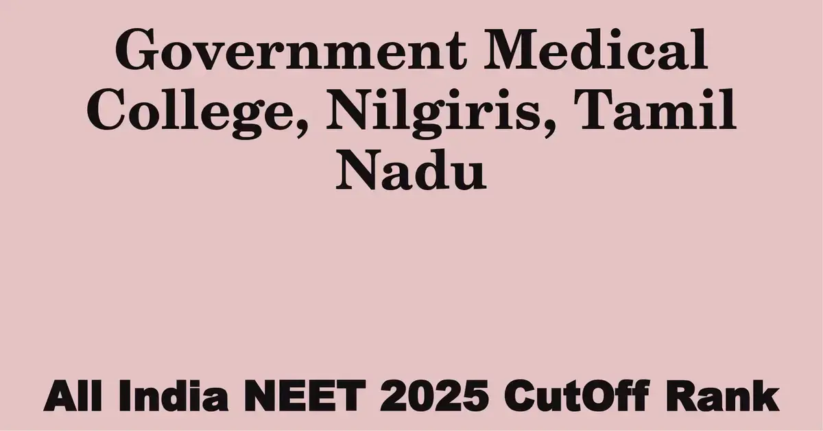 government medical college nilgiris tamil nadu neet all india counselling cutoff rank 2025