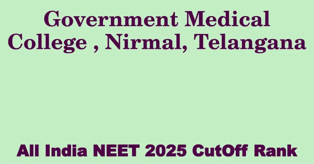 government medical college nirmal telangana neet all india counselling cutoff rank 2025