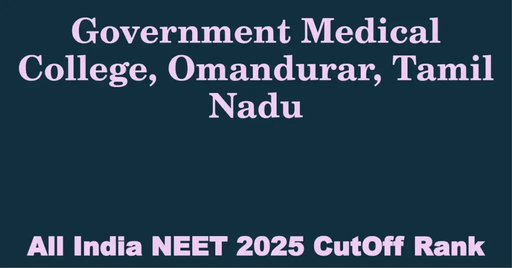 government medical college omandurar tamil nadu neet all india counselling cutoff rank 2025