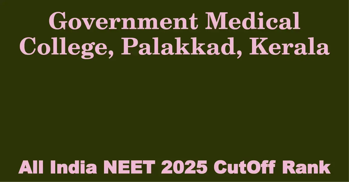 government medical college palakkad kerala neet all india counselling cutoff rank 2025