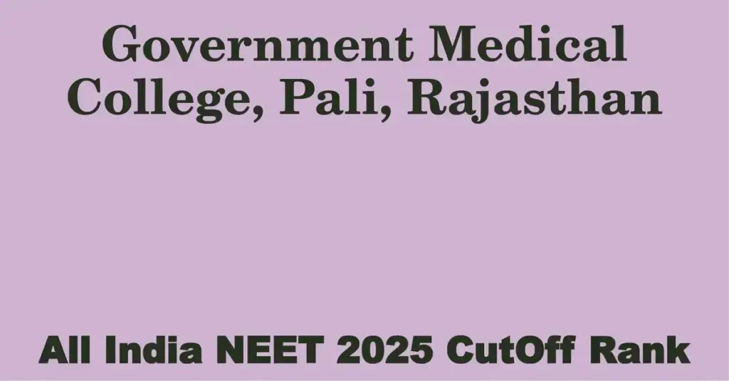 government medical college pali rajasthan neet all india counselling cutoff rank 2025
