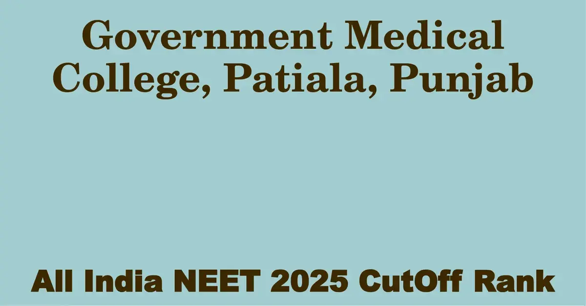 government medical college patiala punjab neet all india counselling cutoff rank 2025