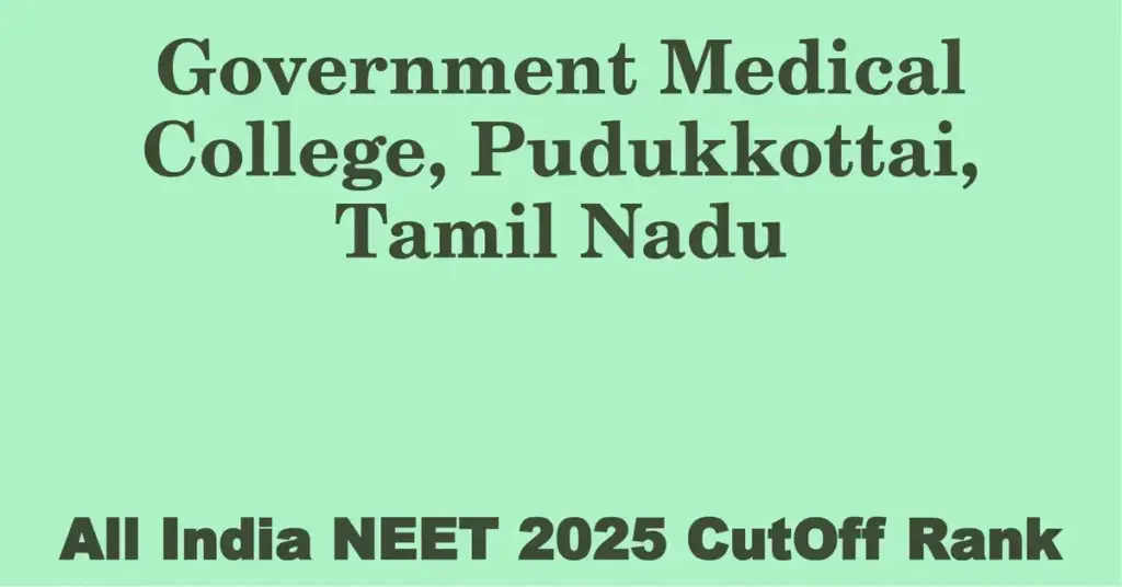 government medical college pudukkottai tamil nadu neet all india counselling cutoff rank 2025