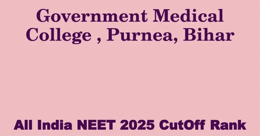 government medical college purnea bihar neet all india counselling cutoff rank 2025