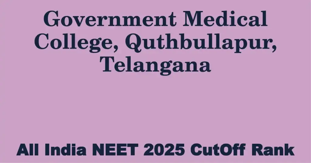 government medical college quthbullapur telangana neet all india counselling cutoff rank 2025