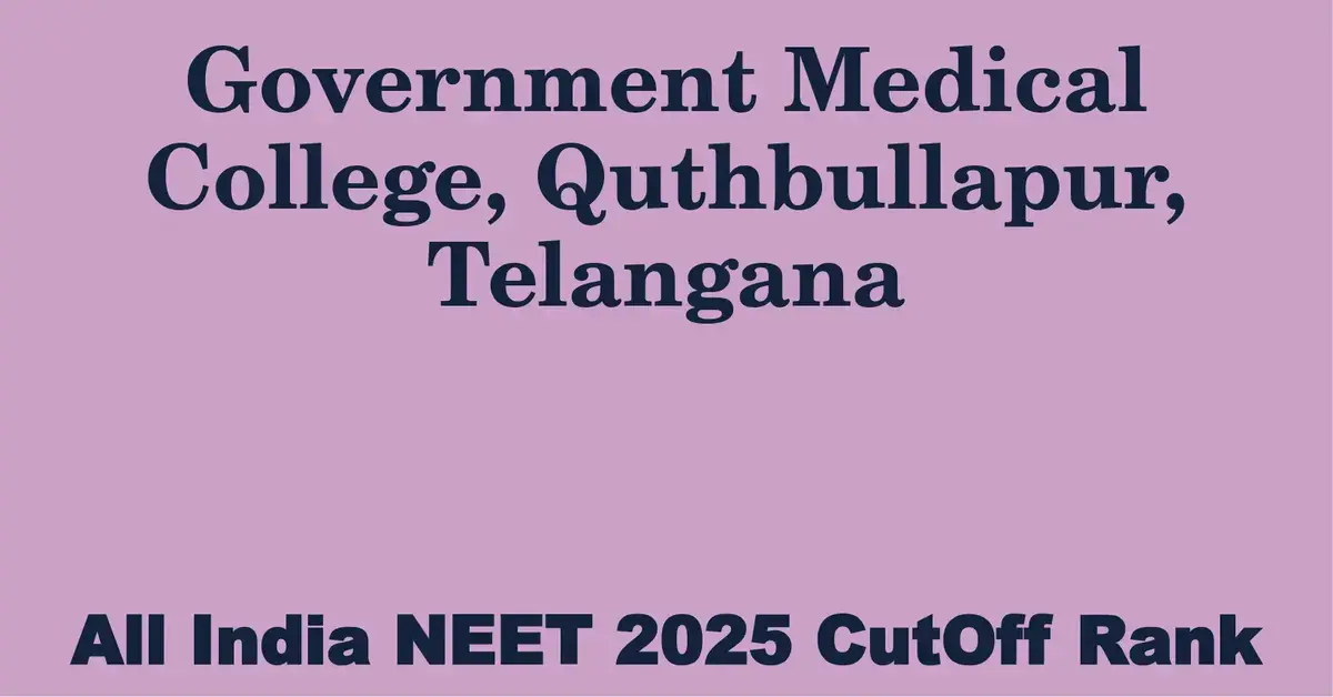 government medical college quthbullapur telangana neet all india counselling cutoff rank 2025