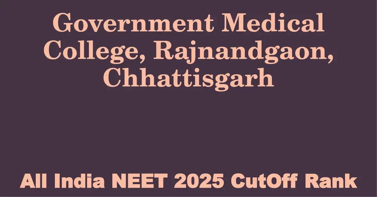 government medical college rajnandgaon chhattisgarh neet all india counselling cutoff rank 2025