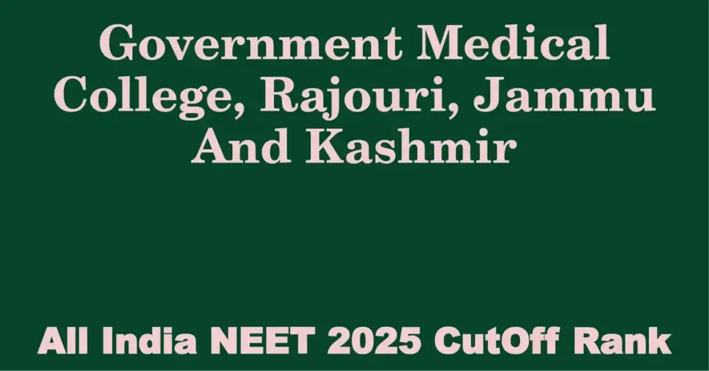 government medical college rajouri jammu and kashmir neet all india counselling cutoff rank 2025