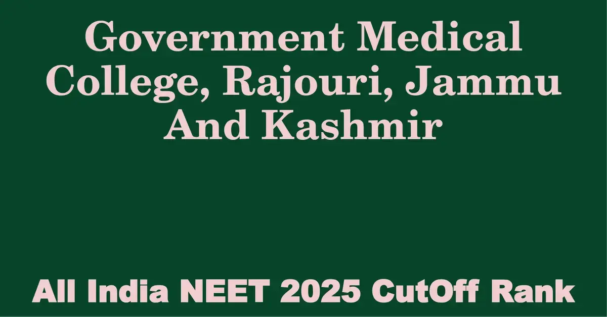 government medical college rajouri jammu and kashmir neet all india counselling cutoff rank 2025
