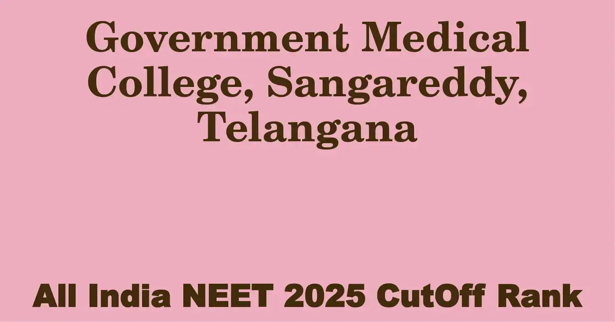 government medical college sangareddy telangana neet all india counselling cutoff rank 2025