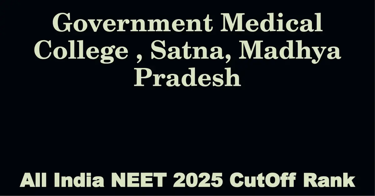 government medical college satna madhya pradesh neet all india counselling cutoff rank 2025