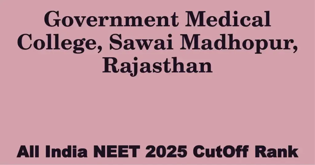 government medical college sawai madhopur rajasthan neet all india counselling cutoff rank 2025