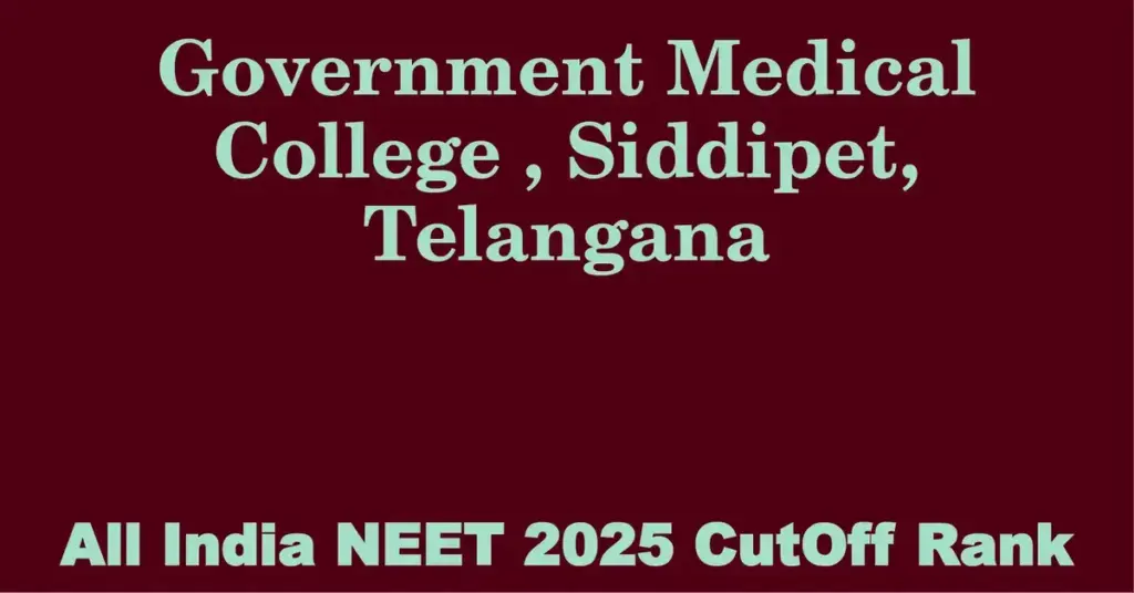 government medical college siddipet telangana neet all india counselling cutoff rank 2025