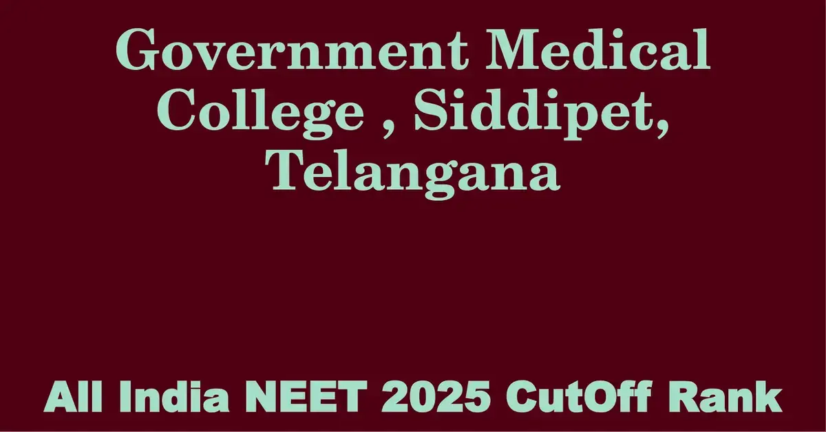 government medical college siddipet telangana neet all india counselling cutoff rank 2025