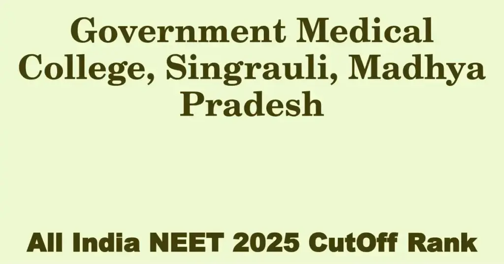 government medical college singrauli madhya pradesh neet all india counselling cutoff rank 2025