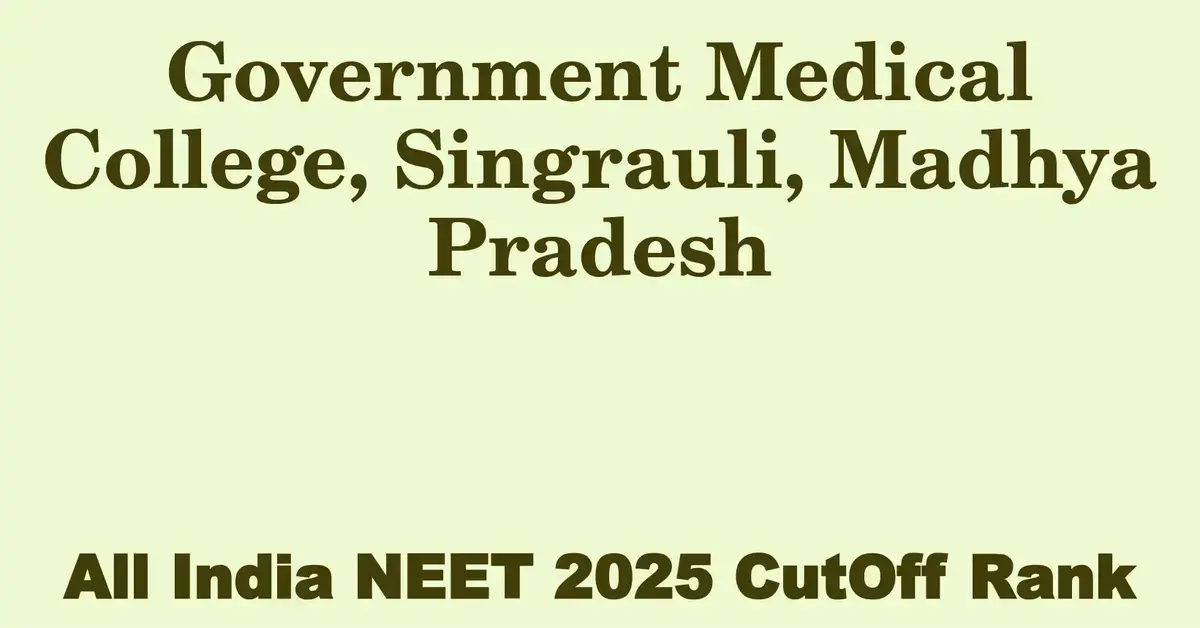 government medical college singrauli madhya pradesh neet all india counselling cutoff rank 2025