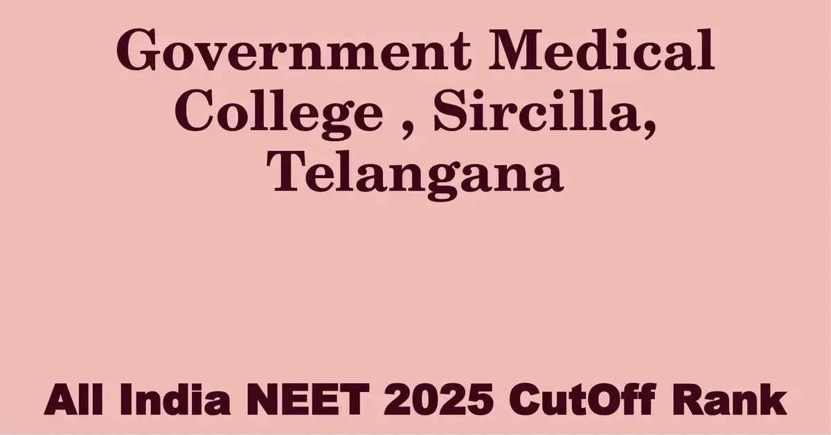 government medical college sircilla telangana neet all india counselling cutoff rank 2025