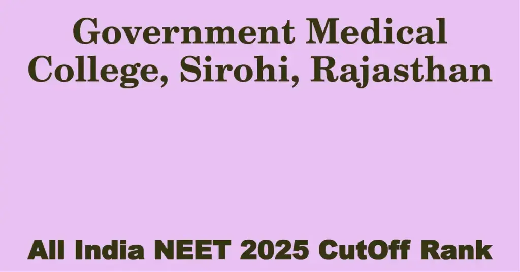 government medical college sirohi rajasthan neet all india counselling cutoff rank 2025
