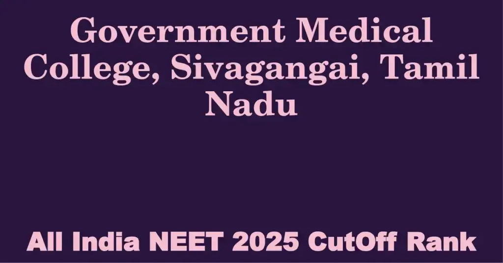 government medical college sivagangai tamil nadu neet all india counselling cutoff rank 2025