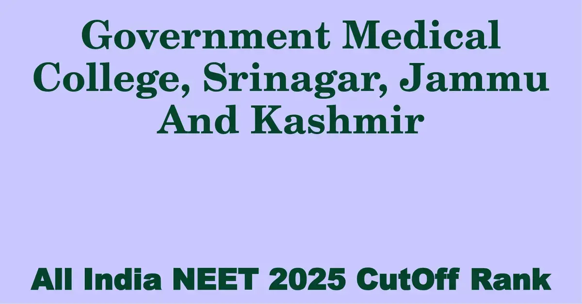 government medical college srinagar jammu and kashmir neet all india counselling cutoff rank 2025