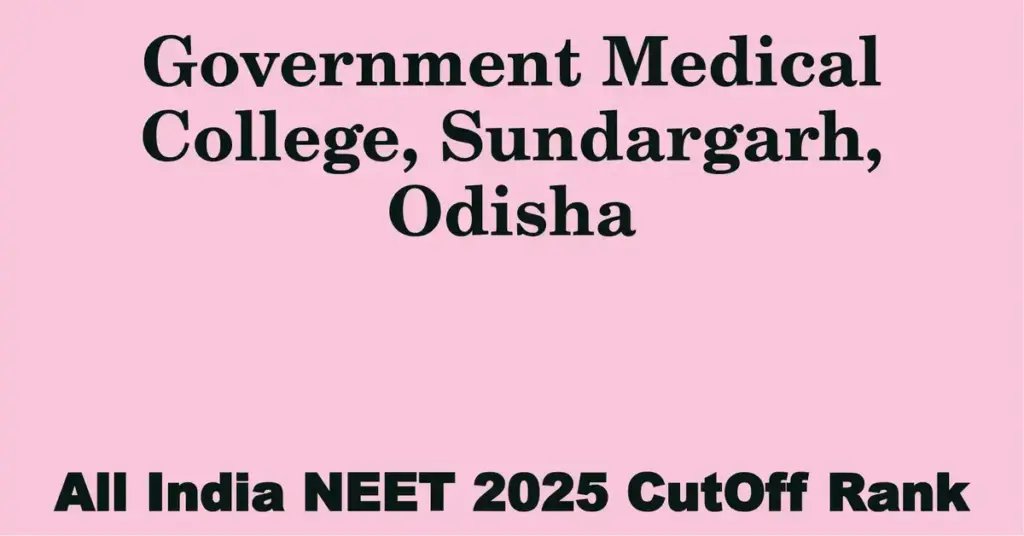 government medical college sundargarh odisha neet all india counselling cutoff rank 2025